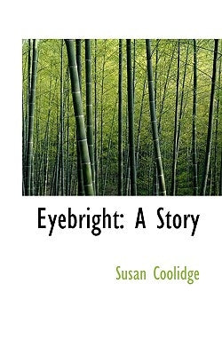 Eyebright: A Story by Coolidge, Susan