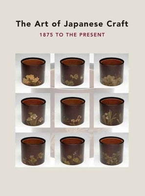 The Art of Japanese Craft: 1875 to the Present by Fischer, Felice