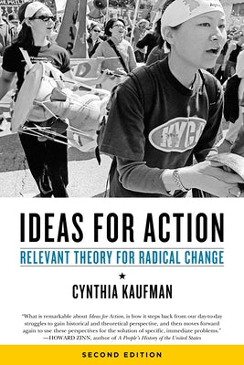 Ideas for Action: Relevant Theory for Radical Change by Kaufman, Cynthia