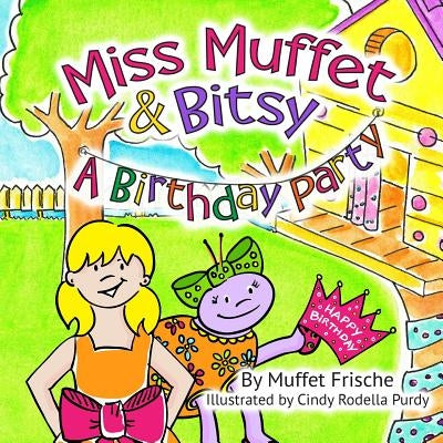 Miss Muffet & Bitsy: A Birthday Party by Purdy, Cindy Rodella
