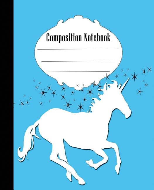 Composition Notebook: Fun Unicorn Composition Notebook Wide Ruled 7.5 x 9.25 in, 100 pages book for kids, teens, school, students and gifts by Creative, Quick