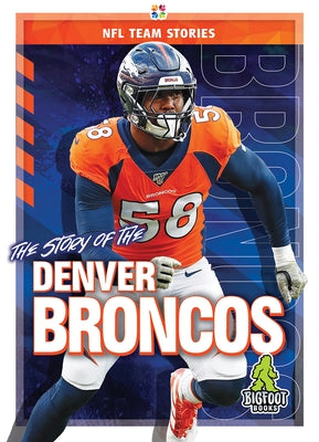 The Story of the Denver Broncos by Kelley, K. C.