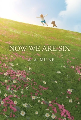 Now We Are Six by Milne, A. a.