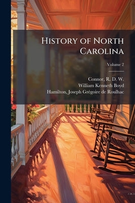History of North Carolina by Connor, R. D. W. (Robert Digges Wimbe