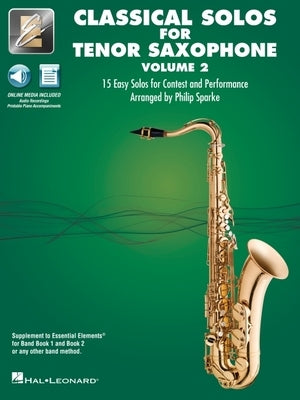 Essential Elements Classical Solos for Tenor Sax - Volume 2: 15 Easy Solos for Contest & Performance with Online Audio & Printable Piano Accompaniment by 
