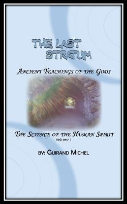 The Last Stratum: Ancient Teachings of the gods by Michel, Guirand