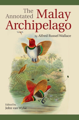 The Annotated Malay Archipelago by Wallace, Alfred Russel