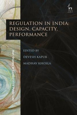 Regulation in India: Design, Capacity, Performance by Kapur, Devesh