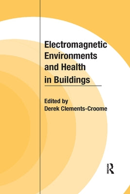 Electromagnetic Environments and Health in Buildings by Clements-Croome, Derek
