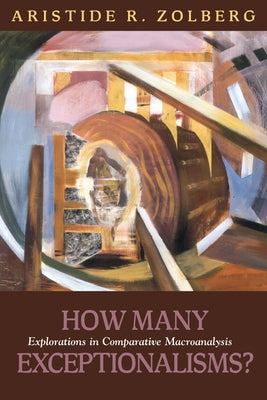 How Many Exceptionalisms?: Explorations in Comparative Macroanalysis by Zolberg, Aristide