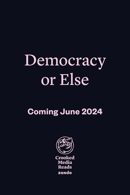 Democracy or Else: How to Save America in 10 Easy Steps by Favreau, Jon