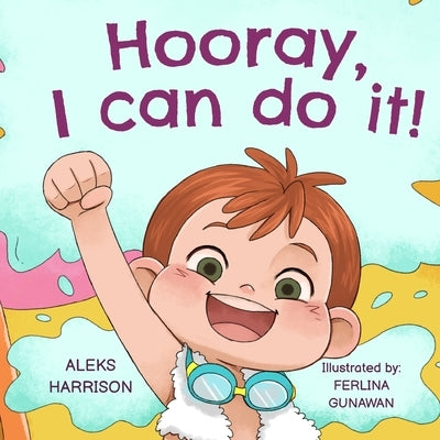 Hooray, I can do it: Children's a Book About Not Giving Up, Developing Perseverance and Managing Frustration by Harrison, Aleks
