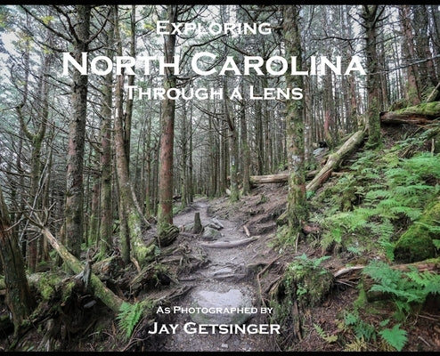Exploring North Carolina Through a Lens by Getsinger, Jay