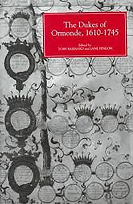 The Dukes of Ormonde, 1610-1745 by Barnard, Toby C.