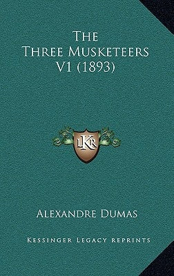 The Three Musketeers V1 (1893) by Dumas, Alexandre