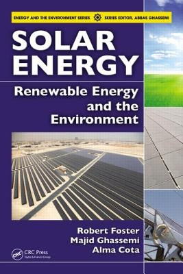 Solar Energy: Renewable Energy and the Environment by Foster, Robert