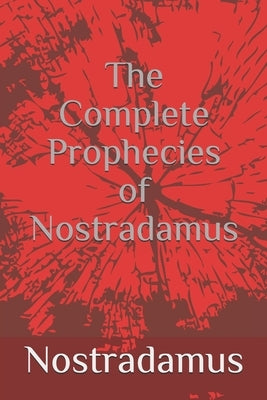 The Complete Prophecies of Nostradamus by Nostradamus