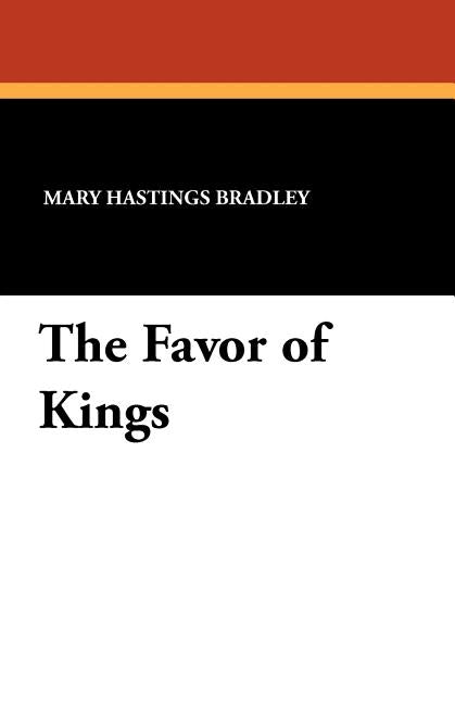 The Favor of Kings by Bradley, Mary Hastings