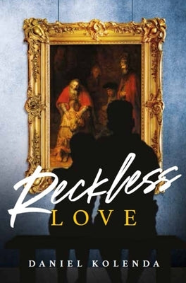 Reckless Love by Kolenda, Daniel
