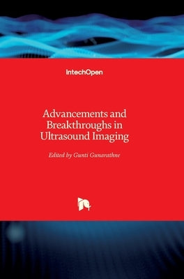 Advancements and Breakthroughs in Ultrasound Imaging by Gunarathne, G. P. P.