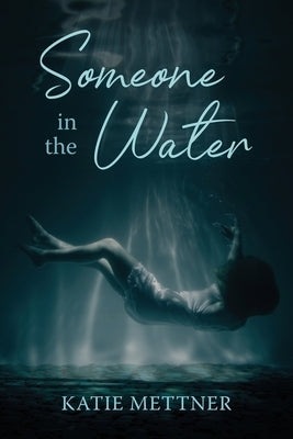Someone In The Water by Mettner, Katie
