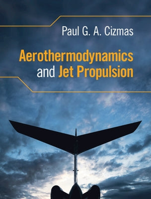 Aerothermodynamics and Jet Propulsion by Cizmas, Paul G. a.