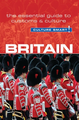 Britain - Culture Smart!: The Essential Guide to Customs & Culture by Norbury, Paul