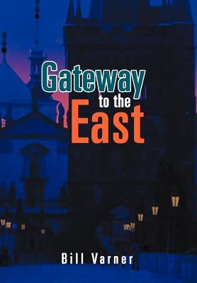 Gateway to the East by Varner, Bill