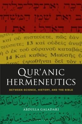 Qur'anic Hermeneutics: Between Science, History, and the Bible by Galadari, Abdulla