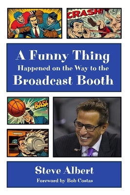 A Funny Thing Happened on the Way to the Broadcast Booth by Costas, Bob