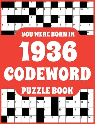 Codeword Puzzle Book: Codeword Puzzle Book For Adults Who Were Born In 1936 With 150 Puzzles by Press, Darron T. F. Durham