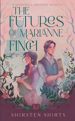 The Futures of Marianne Finch by Shirts, Shirsten