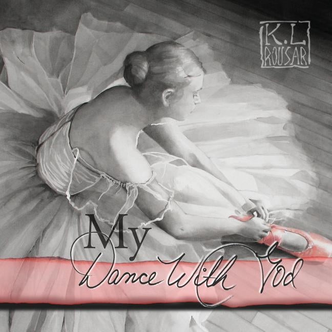 My Dance with God by Rousar, Kathleen L.