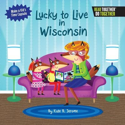 Lucky to Live in Wisconsin by Jerome, Kate B.
