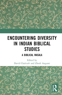 Encountering Diversity in Indian Biblical Studies: A Biblical Masala by Chalcraft, David J.
