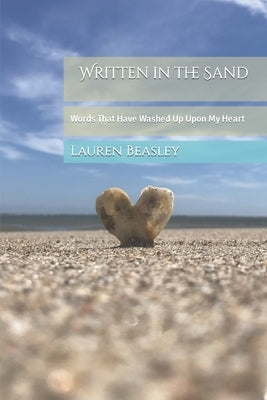 Written in the Sand: Words That Have Washed Up Upon My Heart by B, Lauren