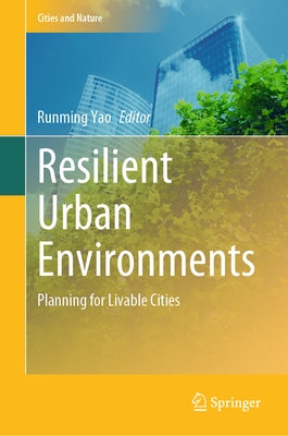 Resilient Urban Environments: Planning for Livable Cities by Yao, Runming