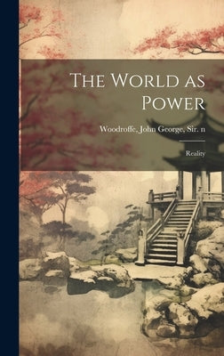 The World as Power: Reality by Woodroffe, John George