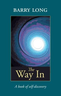 The Way in: A Book of Self-Discovery by Long, Barry