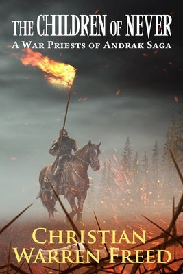 The Children of Never: A War Priests of Andrak Saga by Freed, Christian Warren
