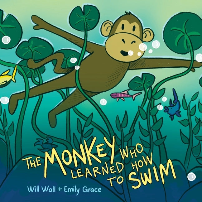 The Monkey Who Learned How To Swim by Wall, Will