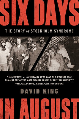 Six Days in August: The Story of Stockholm Syndrome by King, David