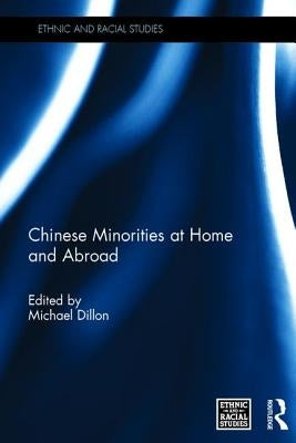Chinese Minorities at Home and Abroad by Dillon, Michael