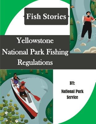 Yellowstone National Park Fishing Regulations (Fish Stories) by Penny Hill Press Inc