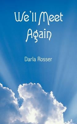 We'll Meet Again by Rosser, Darla