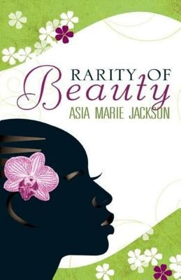 Rarity Of Beauty by Jackson, Asia Marie