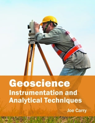Geoscience: Instrumentation and Analytical Techniques by Carry, Joe