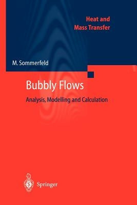 Bubbly Flows: Analysis, Modelling and Calculation by Sommerfeld, Martin