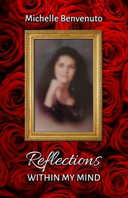 Reflections Within My Mind: My story as a stroke survivor by Benvenuto, Michelle Anneliese