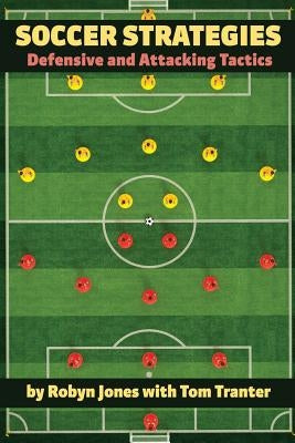 Soccer Strategies: Defensive and Attacking Tactics by Tranter, Tom